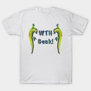 WTH GECK! T-Shirt